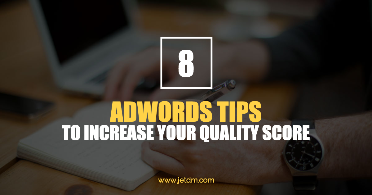 8 tips to increase your quality score in adwords