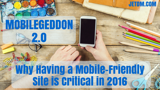 mobilegeddon 2 why having a mobile friendly site critical in 2016